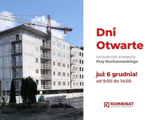 6 grudnia otwieramy drzwi budowy inwestycji PRZY KOCHANOWSKIEGO !